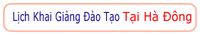 Lịch khai giảng đào tạo tại hà đông, lich khai giang dao tao tai ha dong