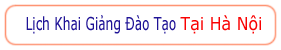 Lịch khai giảng đào tạo tại hà nội, lich khai giang dao tao tai ha noi